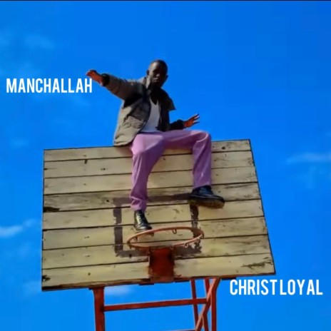 Manchallah ft. Christ Loyal | Boomplay Music