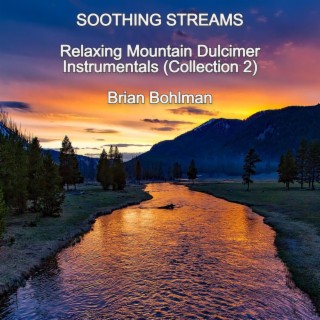 Soothing Streams: Relaxing Mountain Dulcimer Instrumentals (Collection 2)