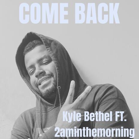 Come Back ft. 2aminthemorning | Boomplay Music