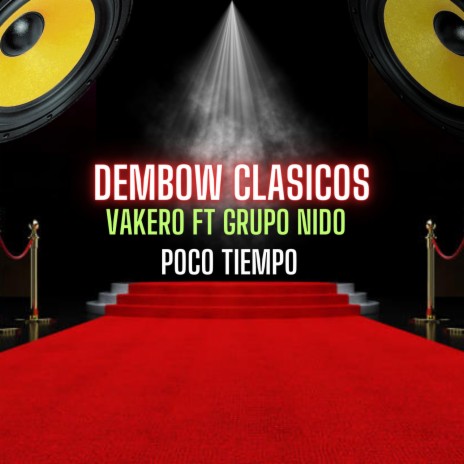 EL POCO TIEMPO ft. VAKERO & GRUPO NIDO | Boomplay Music
