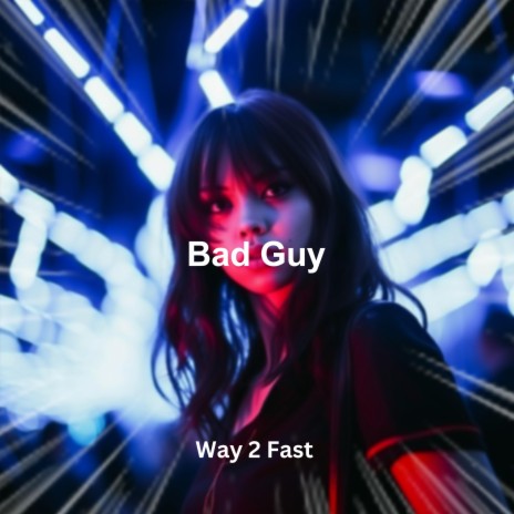 Bad Guy (Sped Up) | Boomplay Music