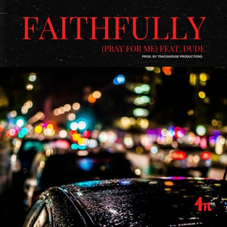 Faithfully (Pray For Me) ft. Dude | Boomplay Music