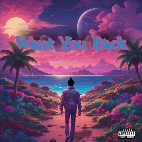 Want You Back | Boomplay Music