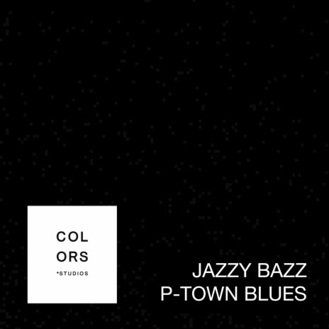 P-Town Blues - A COLORS SHOW | Boomplay Music