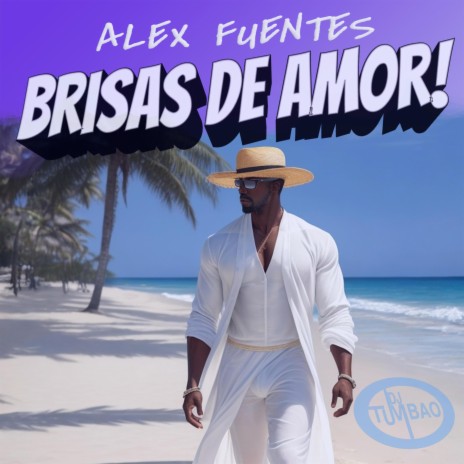 Brisas De Amor ft. Alex Fuentes | Boomplay Music