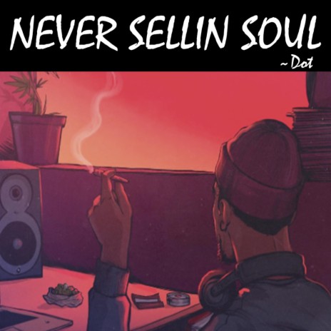Never Sellin Soul | Dot | MDM (India) | Boomplay Music