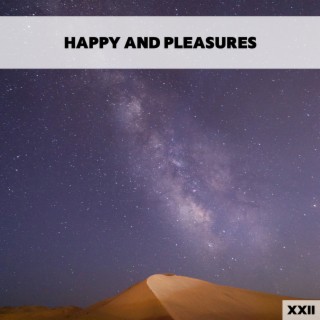 Happy And Pleasures XXII