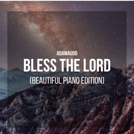 Bless the Lord (Beautiful Piano Edition)