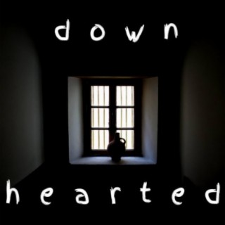 Downhearted