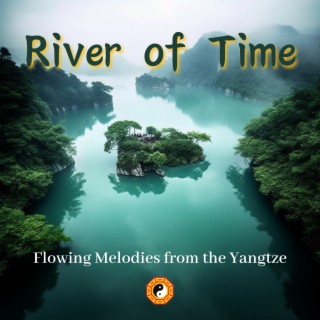 River of Time: Flowing Melodies from the Yangtze