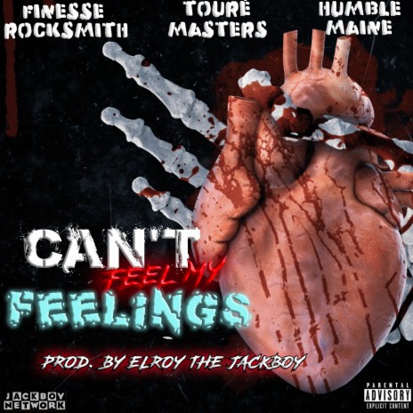 Can't Feel My Feelings ft. Humble Maine & TOURÉ Masters | Boomplay Music