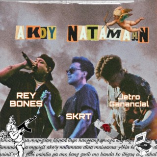 Ako'y Natamaan ft. Reybones & Skrt lyrics | Boomplay Music