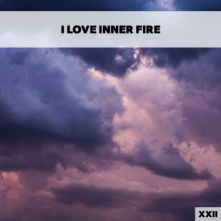 I Love Inner Fire XXII