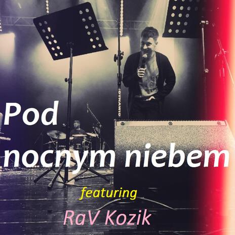 Pod nocnym niebem ft. RaV Kozik | Boomplay Music