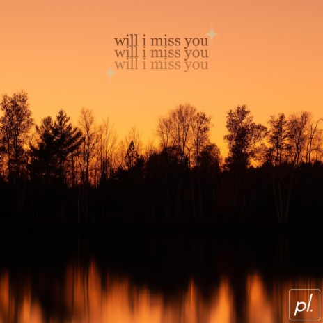 will i miss you | Boomplay Music