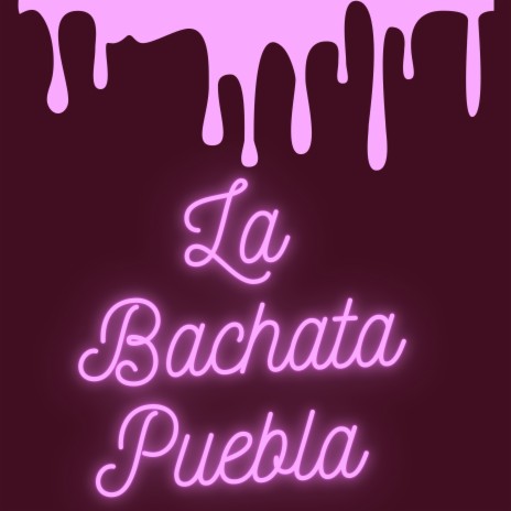 La bachata puebla | Boomplay Music