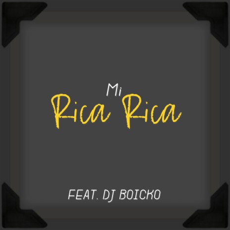 Mi Rica Rica ft. Dj Boicko | Boomplay Music