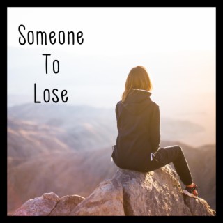 Someone To Lose ft. Andrew Dolphin lyrics | Boomplay Music