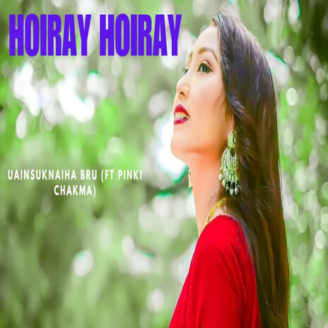 Hoiray Hoiray ft. Pinki Chakma | Boomplay Music