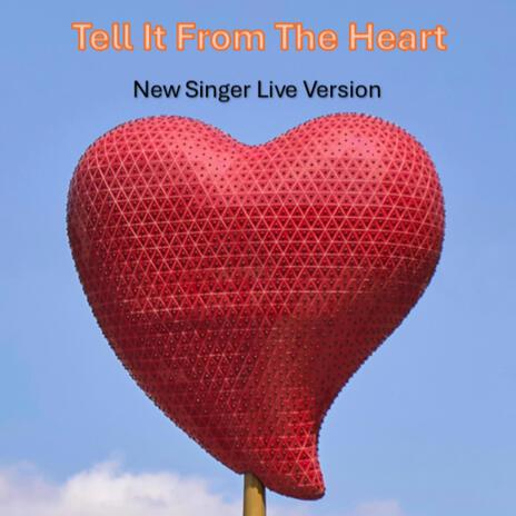 Tell It From The Heart (New Singer Live Version) | Boomplay Music