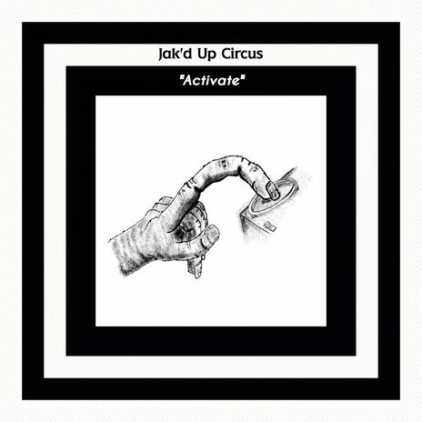 Jak'd Up Circus: Activate | Boomplay Music