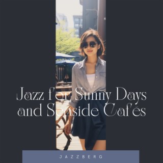 Jazz for Sunny Days and Seaside Cafés