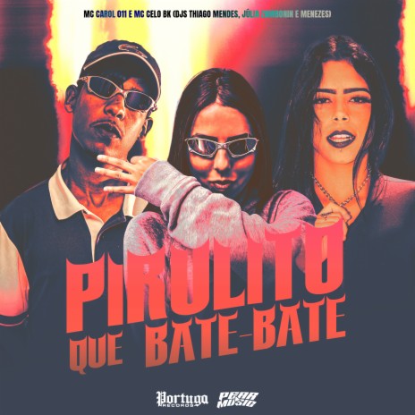 Pirulito Que Bate Bate ft. MC Celo bk | Boomplay Music