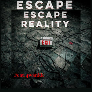 Escape reality