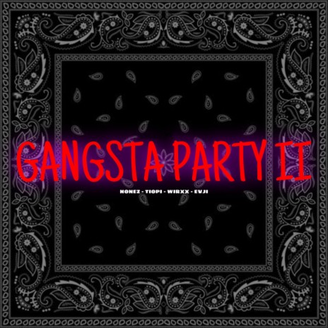 Gangsta Party II ft. Nonez, Tiopi, Evji & WIRXX | Boomplay Music