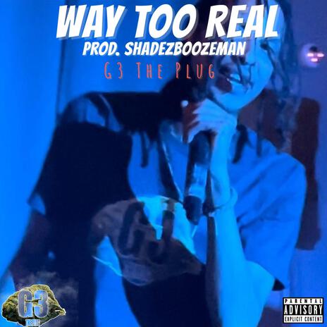 Way Too Real | Boomplay Music