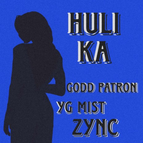 HULI KA ft. YG Mist & ZYNC | Boomplay Music