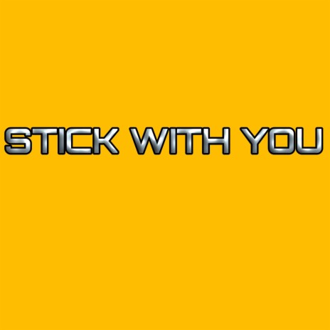Stick with You | Boomplay Music