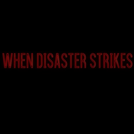 When Disaster Strikes | Boomplay Music