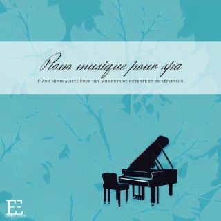 Piano musique pour spa: Piano minimaliste pour des moments de détente et de réflexion