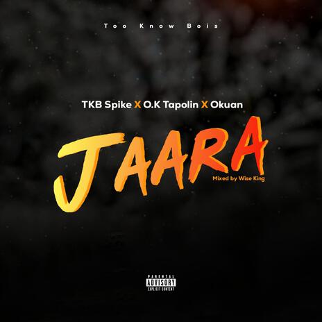 Jaara ft. O.K Tapolin & Okuan | Boomplay Music