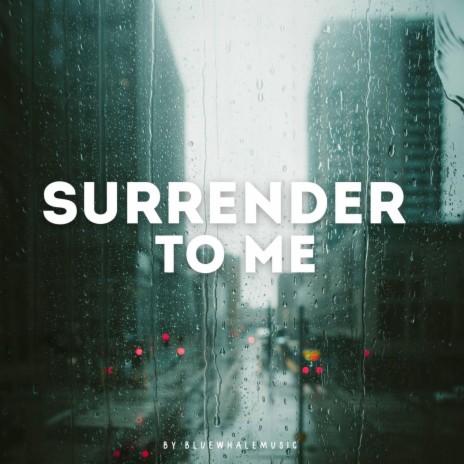 Surrender To Me | Boomplay Music