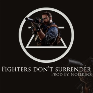 Never Give Up (Fighters Don't Surrender)