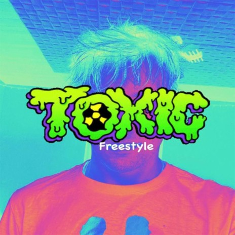 Toxic Freestyle | Boomplay Music