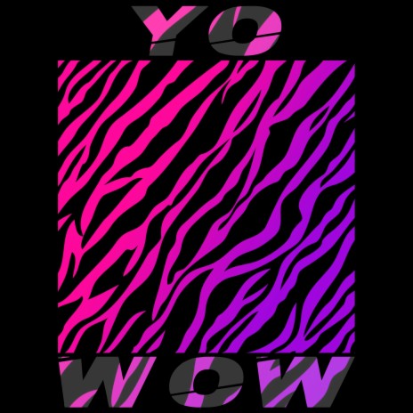 Yo Wow | Boomplay Music