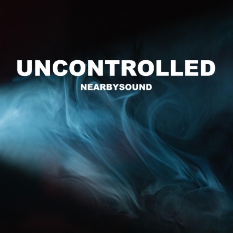 Uncontrolled | Boomplay Music
