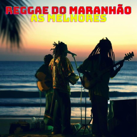 Reggae do maranhão as melhores | Boomplay Music