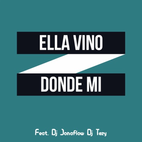 Ella Vino Donde Mi ft. Dj JonaFlow & Dj Tezy | Boomplay Music