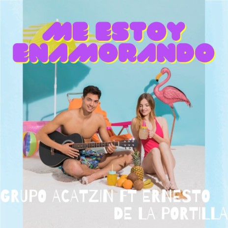 Me Estoy Enamorando ft. ERNESTO DE LA PORTILLA | Boomplay Music