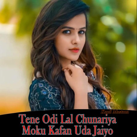 Tene Odi Lal Chunariya Moku Kafan Uda Jaiyo | Boomplay Music