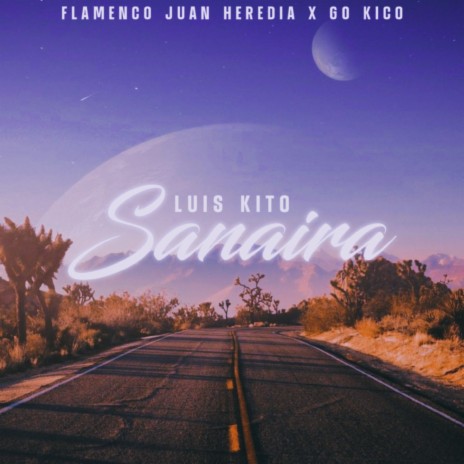 Sanaira ft. Flamenco Juan Heredia & Luis Kito | Boomplay Music