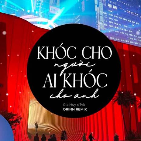 Khóc Cho Người Ai Khóc Cho Anh (Remix) ft. Gia Huy | Boomplay Music