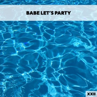Babe Let's Party XXII