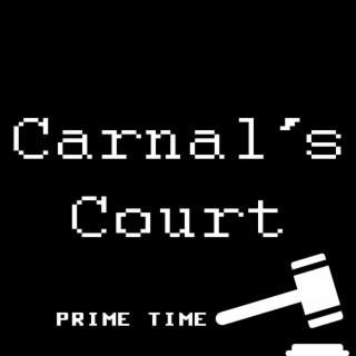 Carnal's Court Prime Time