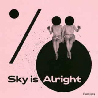 Sky is Alright Remixes