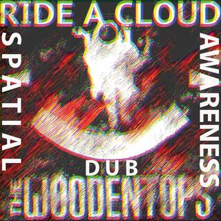 Ride A Cloud (Spatial Awareness Dub mix)